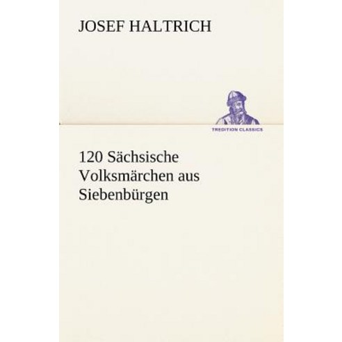 120 Sachsische Volksmarchen Aus Siebenburgen Paperback, Tredition Classics