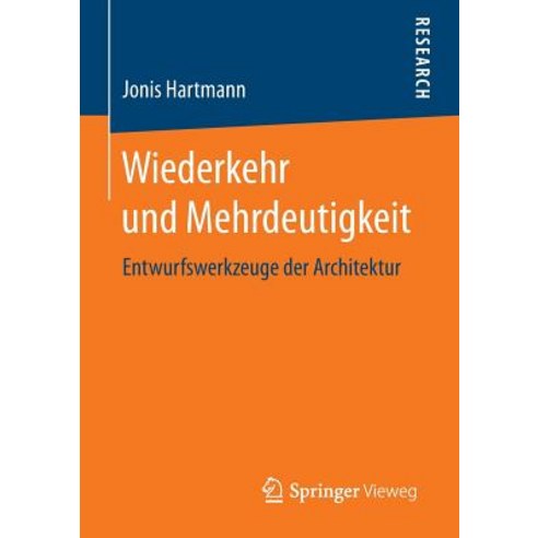 Wiederkehr Und Mehrdeutigkeit: Entwurfswerkzeuge Der Architektur Paperback, Springer Vieweg