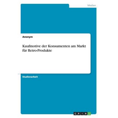 Kaufmotive Der Konsumenten Am Markt Fur Retro-Produkte Paperback, Grin Publishing