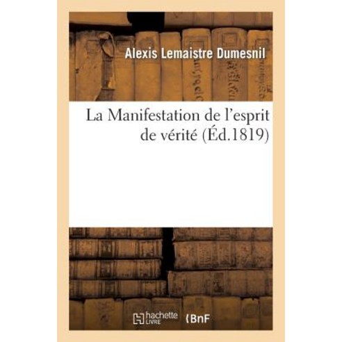 La Manifestation de L''Esprit de Verite Paperback, Hachette Livre - Bnf