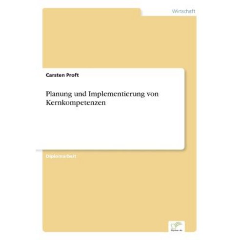 Planung Und Implementierung Von Kernkompetenzen Paperback, Diplom.de