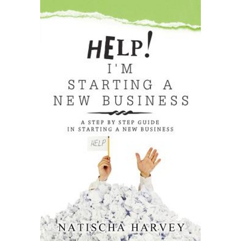 Help! I''m Starting a New Business: A Step by Step Guide in Starting a New Business Paperback, N. Harvey