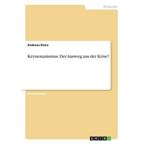 Keynesianismus. Der Ausweg Aus Der Krise? Paperback, Grin Publishing