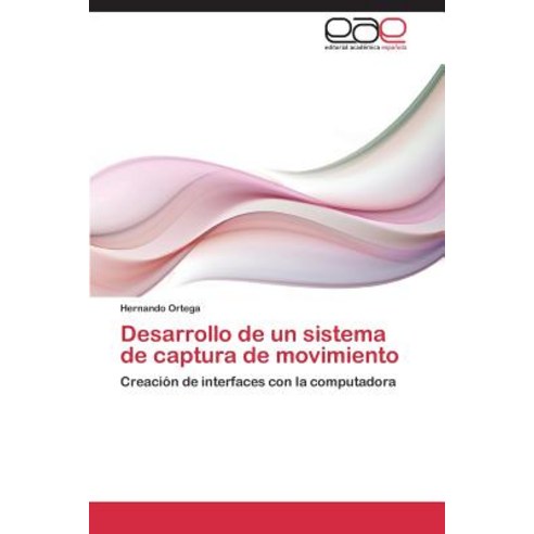 Desarrollo de Un Sistema de Captura de Movimiento Paperback, Eae Editorial Academia Espanola