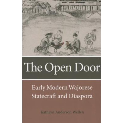 The Open Door: Early Modern Wajorese Statecraft and Diaspora Paperback, Northern Illinois University Press