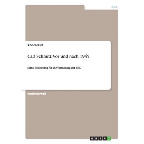 Carl Schmitt: VOR Und Nach 1945 Paperback, Grin Publishing
