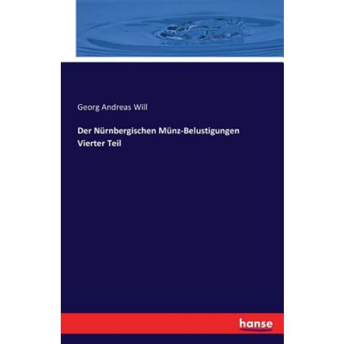 Der Nurnbergischen Munz-Belustigungen Vierter Teil Paperback, Hansebooks