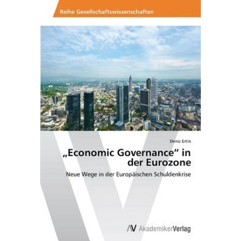 Economic Governance" in Der Eurozone Paperback, AV Akademikerverlag
