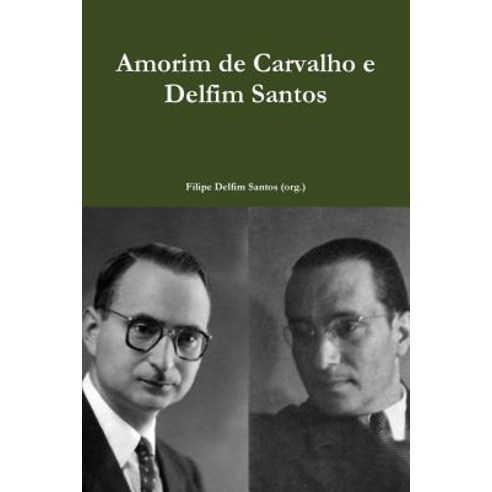 Amorim de Carvalho E Delfim Santos Paperback, Lulu.com