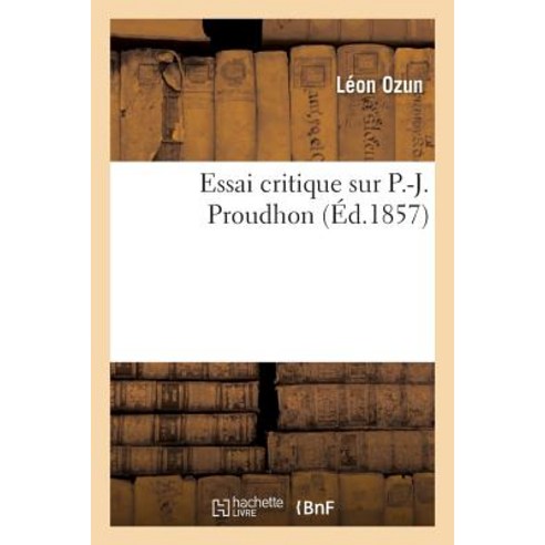 Essai Critique Sur P.-J. Proudhon Paperback, Hachette Livre - Bnf