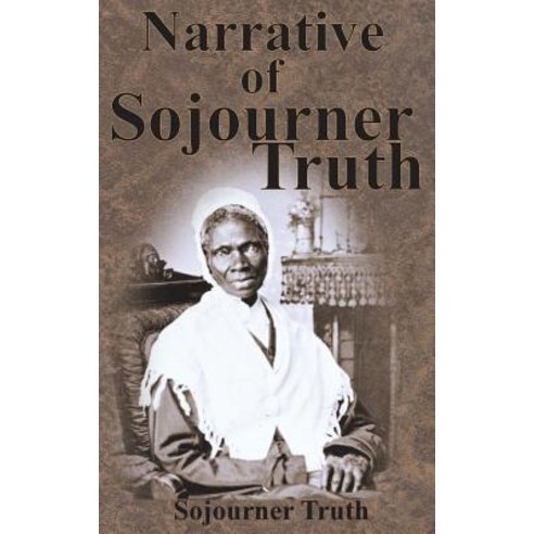 Narrative of Sojourner Truth Hardcover, Value Classic Reprints