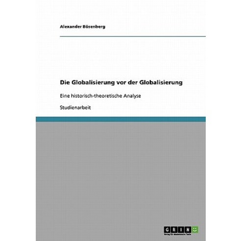 Die Globalisierung VOR Der Globalisierung Paperback, Grin Publishing