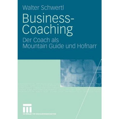 Business-Coaching: Der Coach ALS Mountain Guide Und Hofnarr Paperback, Vs Verlag Fur Sozialwissenschaften