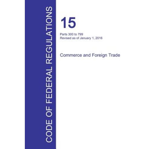Code of Federal Regulations Title 15 Volume 2 January 1 2016 Paperback, Regulations Press