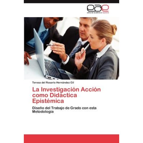 La Investigacion Accion Como Didactica Epistemica Paperback, Eae Editorial Academia Espanola