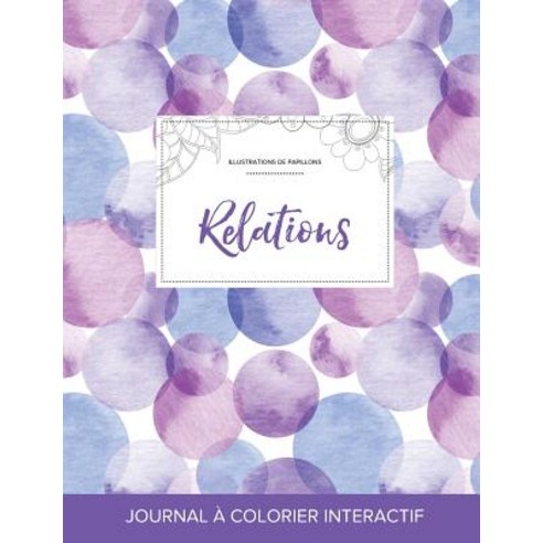 Journal de Coloration Adulte: Relations (Illustrations de Papillons Bulles Violettes) Paperback, Adult Coloring Journal Press