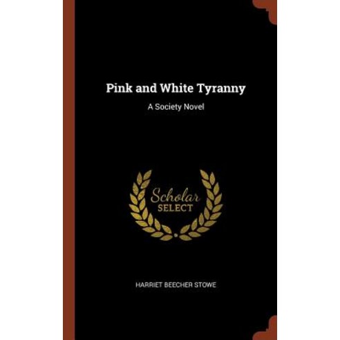 Pink and White Tyranny: A Society Novel Hardcover, Pinnacle Press