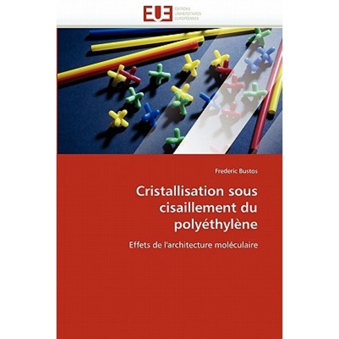Cristallisation Sous Cisaillement Du Polyethylene Paperback, Univ Europeenne