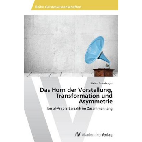 Das Horn Der Vorstellung Transformation Und Asymmetrie Paperback, AV Akademikerverlag