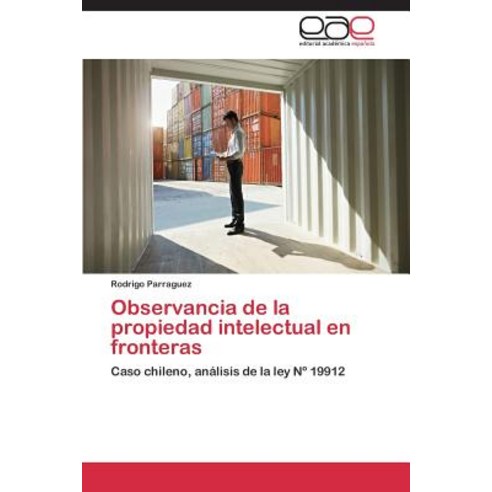 Observancia de La Propiedad Intelectual En Fronteras Paperback, Editorial Academica Espanola
