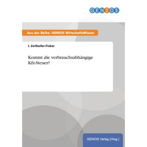Kommt Die Verbrauchsabhangige Kfz-Steuer? Paperback, Gbi-Genios Verlag