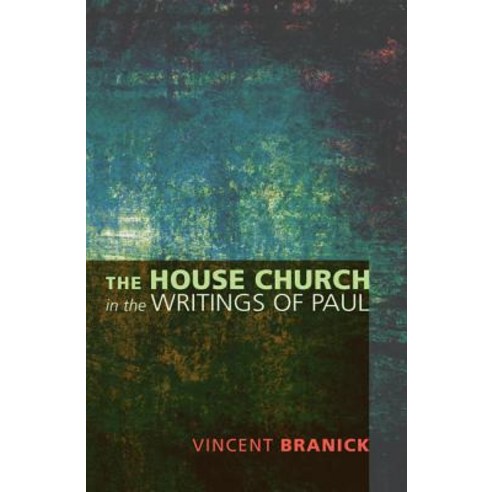 The House Church in the Writings of Paul Paperback, Wipf & Stock Publishers