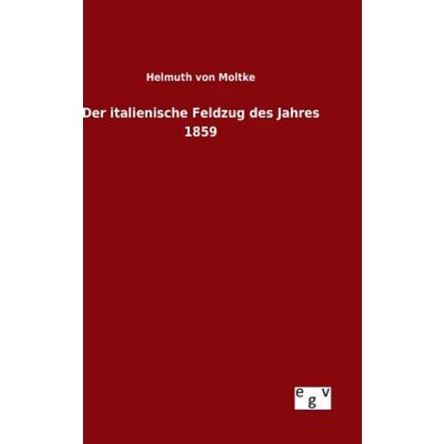 Der Italienische Feldzug Des Jahres 1859 Hardcover, Salzwasser-Verlag Gmbh