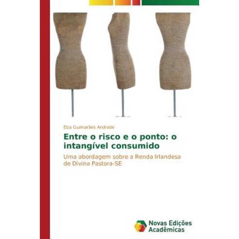 Entre O Risco E O Ponto: O Intangivel Consumido Paperback, Novas Edicoes Academicas