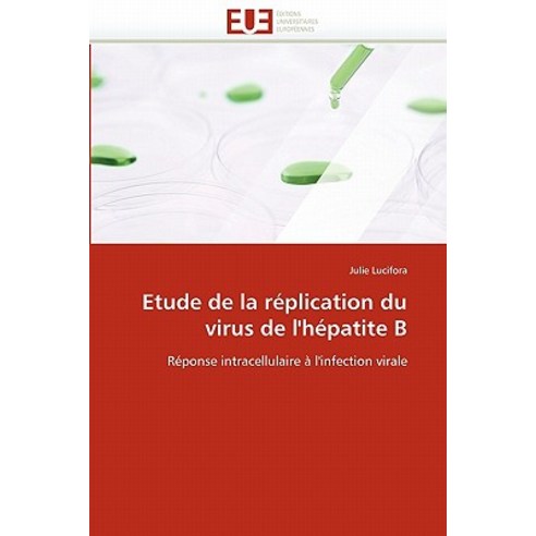 Etude de La Replication Du Virus de L''Hepatite B Paperback, Univ Europeenne