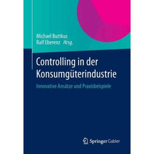 Controlling in Der Konsumguterindustrie: Innovative Ansatze Und Praxisbeispiele Paperback, Springer Gabler