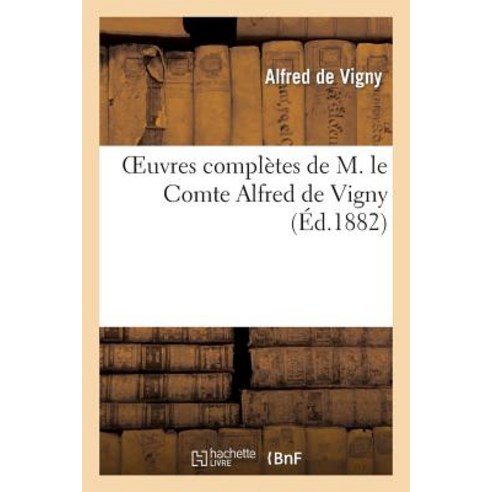 Oeuvres Completes de M. Le Comte Alfred de Vigny. Stello Paperback, Hachette Livre - Bnf