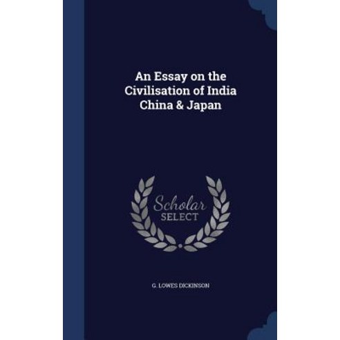 An Essay on the Civilisation of India China & Japan Hardcover, Sagwan Press