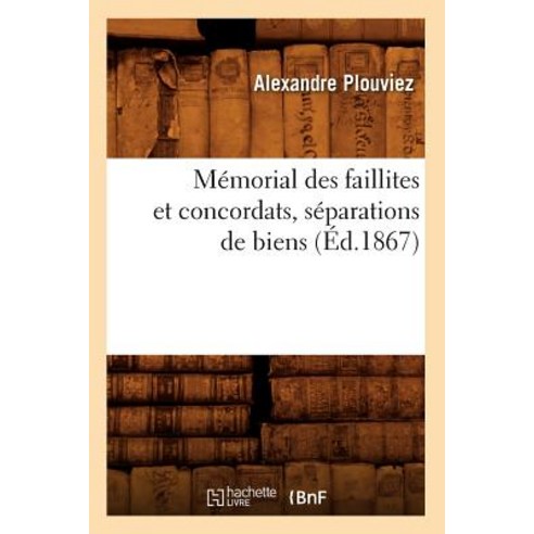 Memorial Des Faillites Et Concordats Separations de Biens (Ed.1867) Paperback, Hachette Livre - Bnf