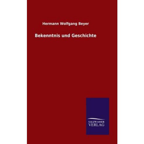 Bekenntnis Und Geschichte Hardcover, Salzwasser-Verlag Gmbh