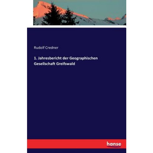 1. Jahresbericht Der Geographischen Gesellschaft Greifswald Paperback, Hansebooks