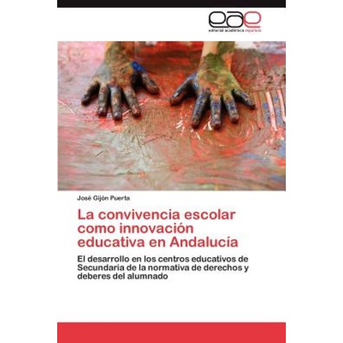 La Convivencia Escolar Como Innovacion Educativa En Andalucia Paperback, Eae Editorial Academia Espanola