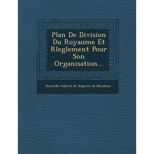 Plan de Division Du Royaume Et Rleglement Pour Son Organisation... Paperback, Saraswati Press