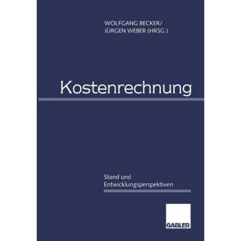 Kostenrechnung: Stand Und Entwicklungsperspektiven Paperback, Gabler Verlag