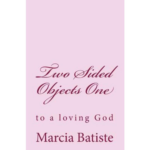 Two Sided Objects One: To a Loving God Paperback, Createspace