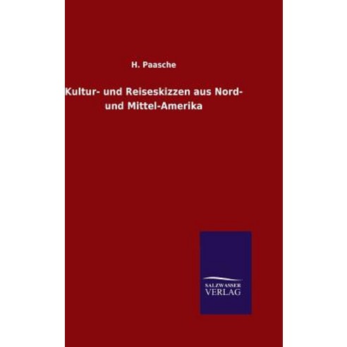 Kultur- Und Reiseskizzen Aus Nord- Und Mittel-Amerika Hardcover, Salzwasser-Verlag Gmbh