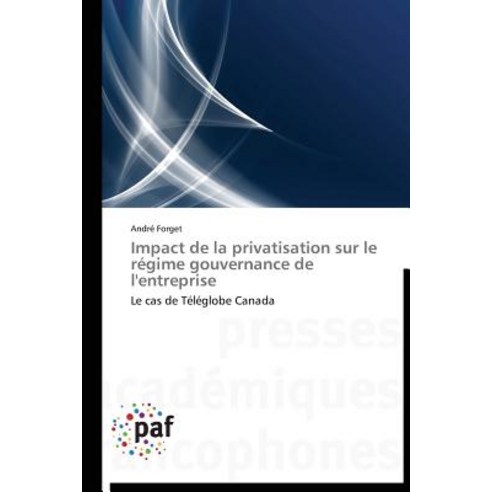 Impact de La Privatisation Sur Le Regime Gouvernance de L''Entreprise Paperback, Academiques