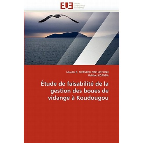Etude de Faisabilite de La Gestion Des Boues de Vidange a Koudougou Paperback, Univ Europeenne