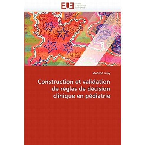 Construction Et Validation de Regles de Decision Clinique En Pediatrie Paperback, Omniscriptum