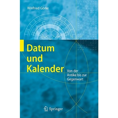 Datum Und Kalender: Von der Antike Bis Zur Gegenwart Hardcover, Springer