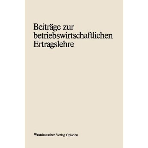 Beitrage Zur Betriebswirtschaftlichen Ertragslehre: Erich Schafer Zum 70. Geburtstag Paperback, Vs Verlag Fur Sozialwissenschaften