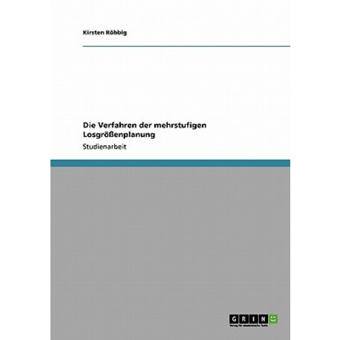 Die Verfahren Der Mehrstufigen Losgroenplanung Paperback, Grin Publishing