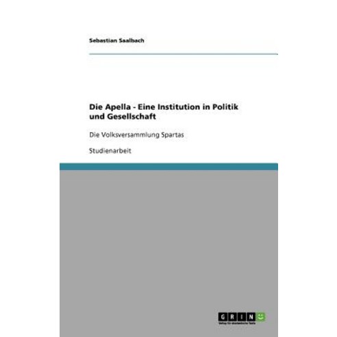 Die Apella - Eine Institution in Politik Und Gesellschaft Paperback, Grin Publishing