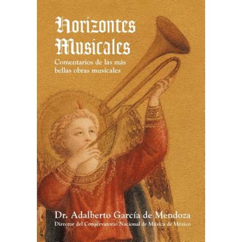 Horizontes Musicales: Comentarios de Las M S Bellas Obras Musicales Hardcover, Palibrio