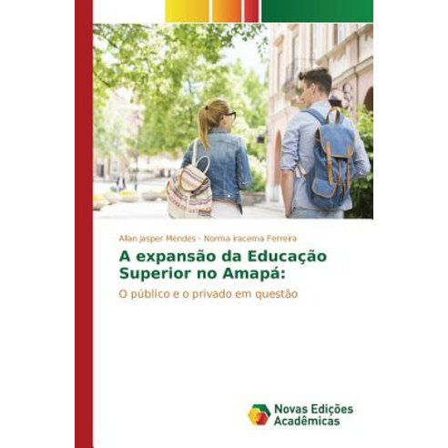 A Expansao Da Educacao Superior No Amapa Paperback, Novas Edicoes Academicas