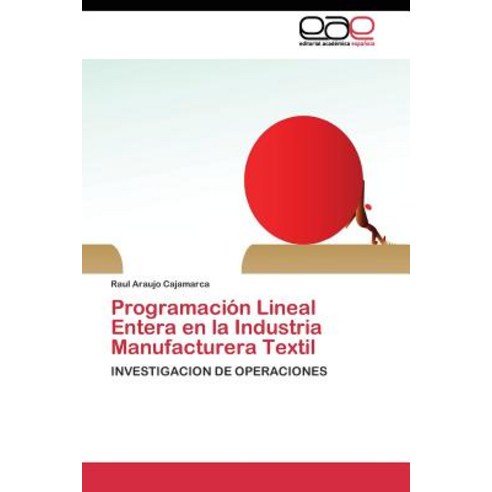 Programacion Lineal Entera En La Industria Manufacturera Textil Paperback, Editorial Academica Espanola